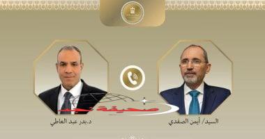 «تحذير هام» وزيرا خارجية مصر والأردن: خطر توسع نطاق الصراع إقليميًا